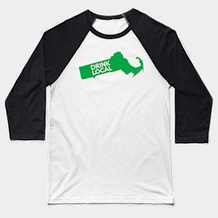 Massachusetts Drink Local MA Green Baseball T-Shirt